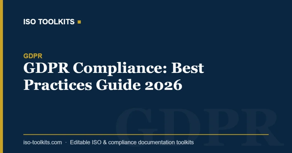 GDPR Compliance: Best Practices Guide 2026 — ISO Toolkits