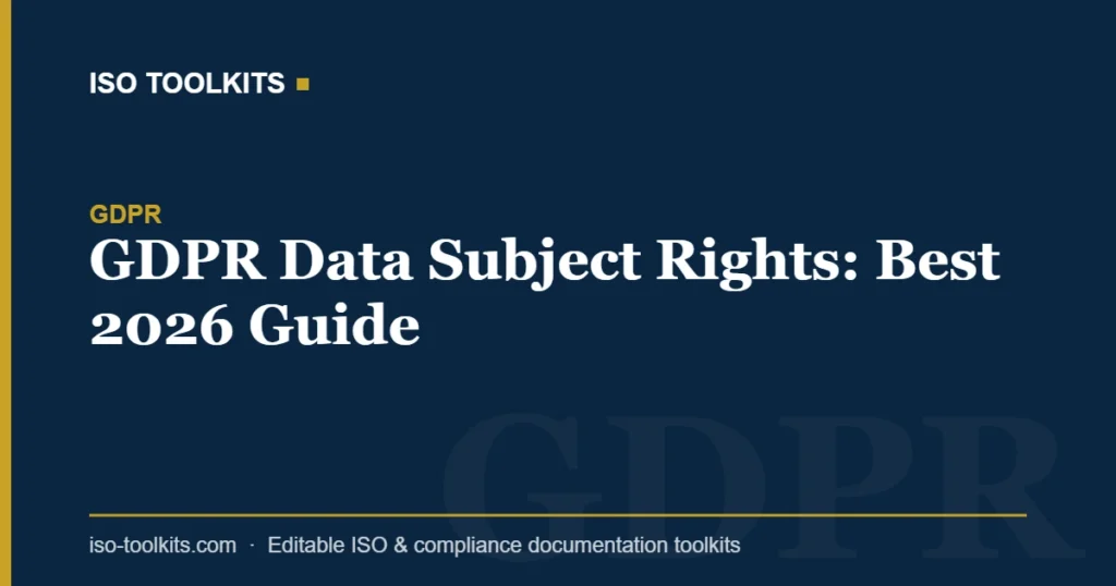 GDPR Data Subject Rights: Best 2026 Guide — ISO Toolkits