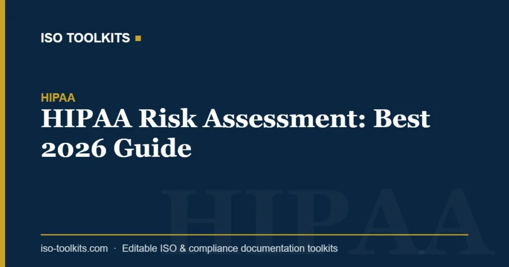 HIPAA Risk Assessment: Best 2026 Guide — ISO Toolkits