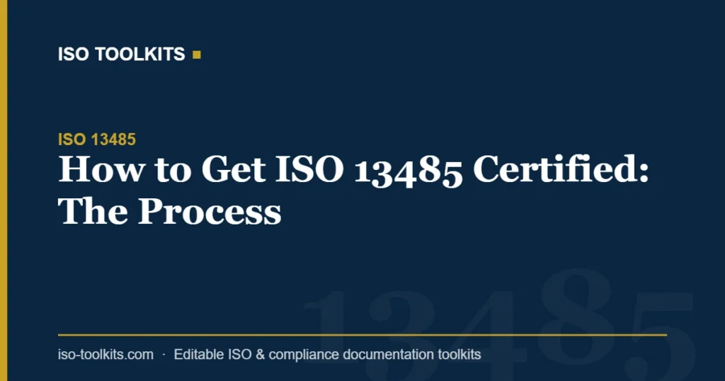 How to Get ISO 13485 Certified: The Process — ISO Toolkits