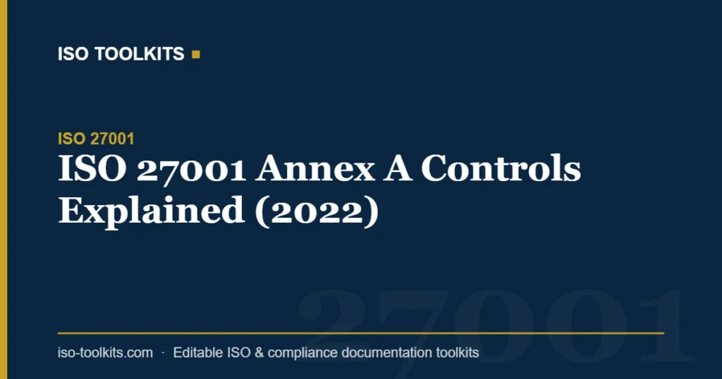 ISO 27001 Annex A Controls Explained (2022) — ISO Toolkits