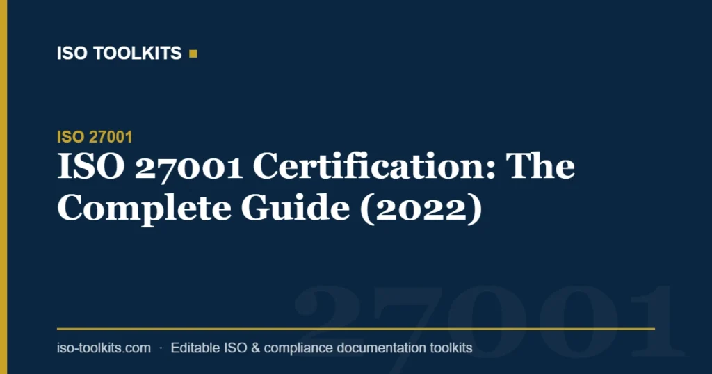 ISO 27001 Certification: The Complete Guide (2022) — ISO Toolkits