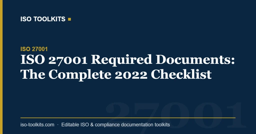ISO 27001 Required Documents: The Complete 2022 Checklist — ISO Toolkits