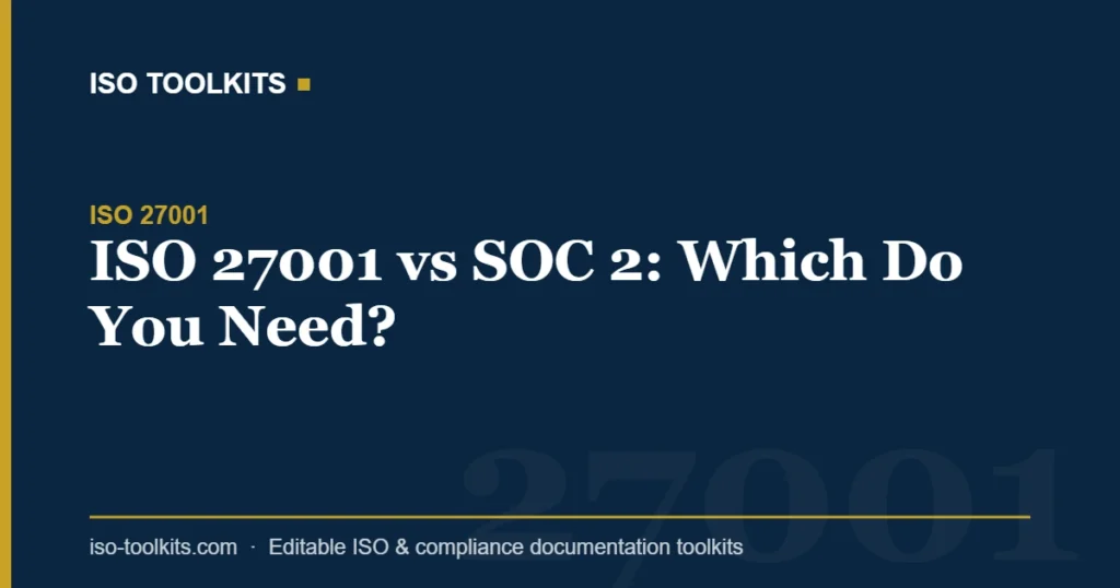 ISO 27001 vs SOC 2: Which Do You Need? — ISO Toolkits
