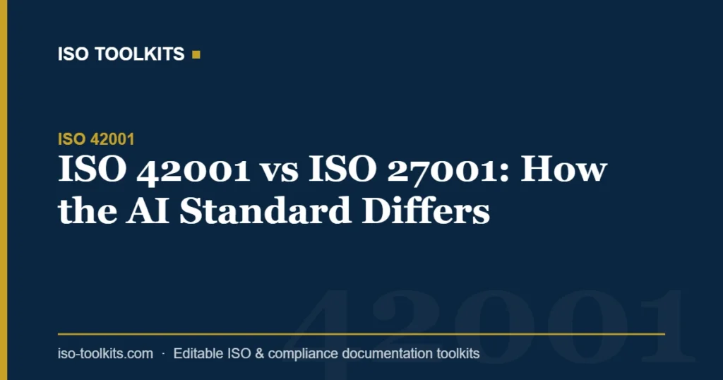 ISO 42001 vs ISO 27001: How the AI Standard Differs — ISO Toolkits