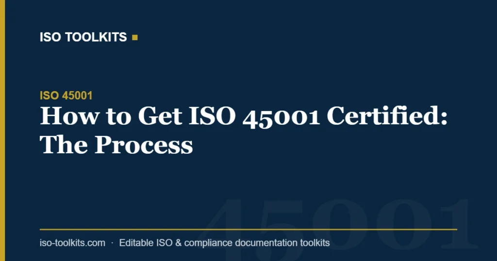 How to Get ISO 45001 Certified: The Process — ISO Toolkits