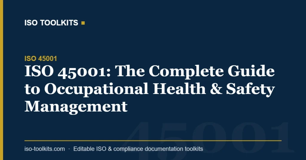 ISO 45001: The Complete Guide to Occupational Health & Safety Management — ISO Toolkits
