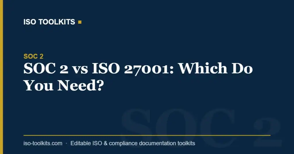 Comparison of SOC 2 and ISO 27001 standards for information security.